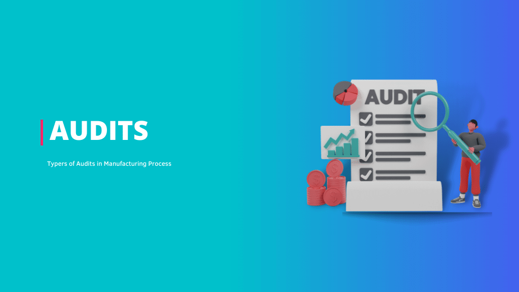 Audits: Types of audits in Manufacturing Quality - Quality Engineer Stuff