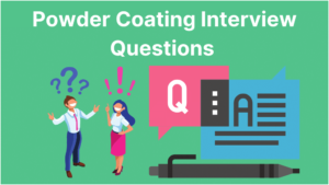 Read more about the article Powder Coating Interview Questions