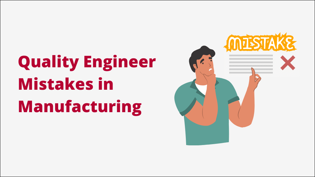 Quality Engineer mistakes in manufacturing